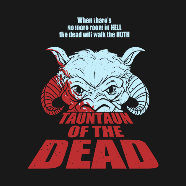 TaunTaun of the Dead